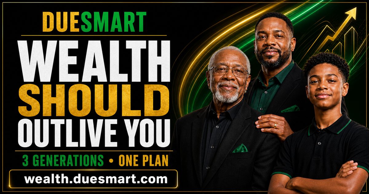 DueSmart — Wealth Should Outlive You. Three generations, one plan.